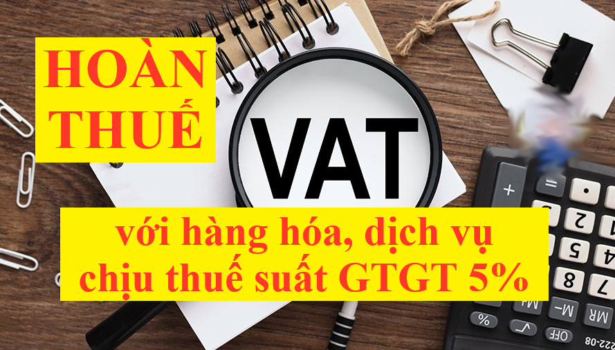 Hoàn thuế đối với hàng hóa dịch vụ chịu thuế suất GTGT 5%