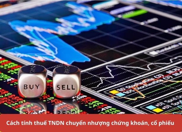 Cách tính thuế TNDN chuyển nhượng chứng khoán, cổ phiếu