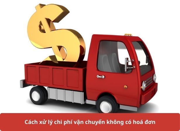 Cách xử lý chi phí vận chuyển không có hóa đơn
