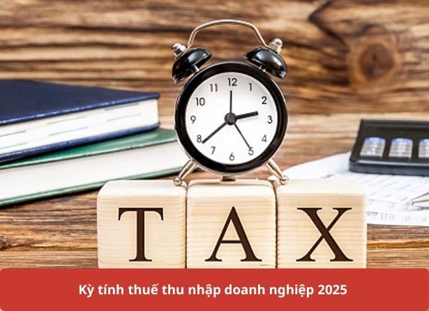 Kỳ tính thuế thu nhập doanh nghiệp 2025