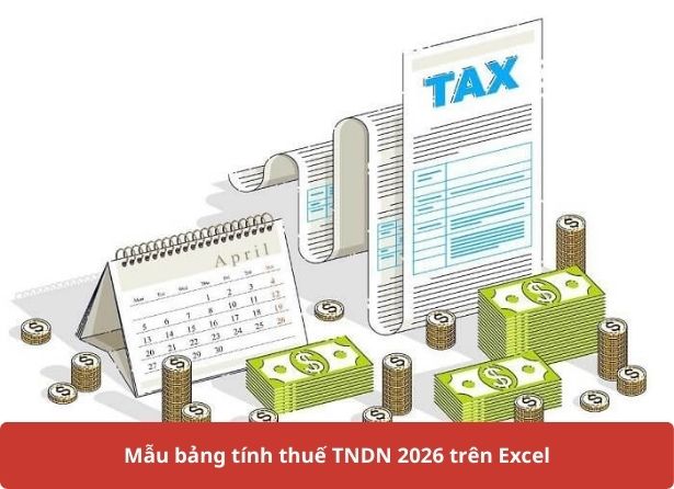 Mẫu bảng tính thuế TNDN 2026 trên Excel