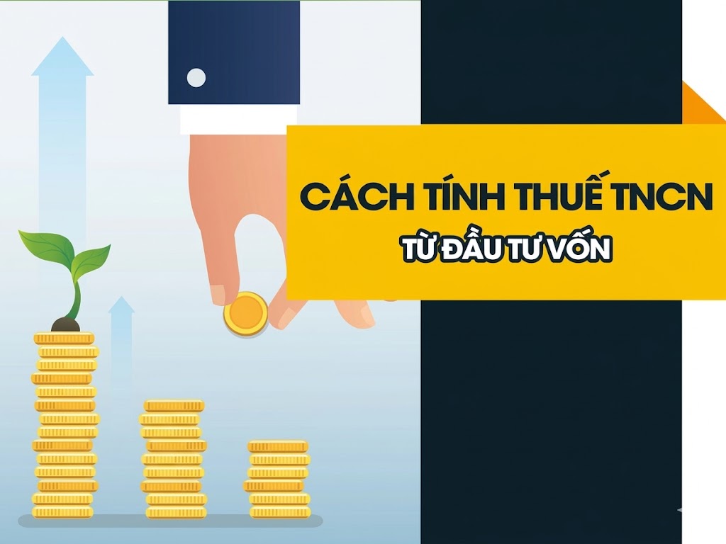 Cách tính thuế TNCN từ đầu tư vốn 2025 mới nhất