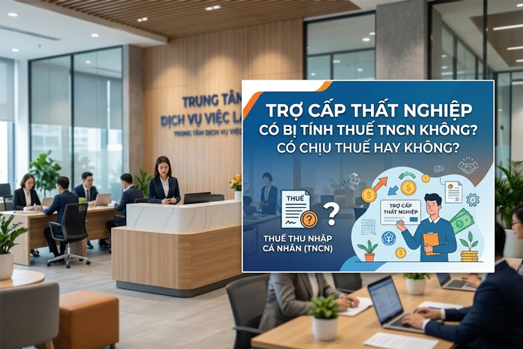Trợ cấp thất nghiệp có bị tính thuế TNCN không? Có chịu thuế hay không