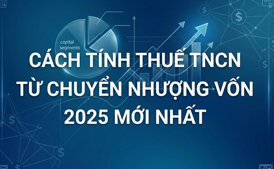 cách tính thuế TNCN từ chuyển nhượng vốn