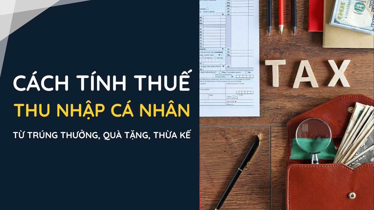 cách tính thuế tncn từ trúng thưởng quà tặng thừa kế