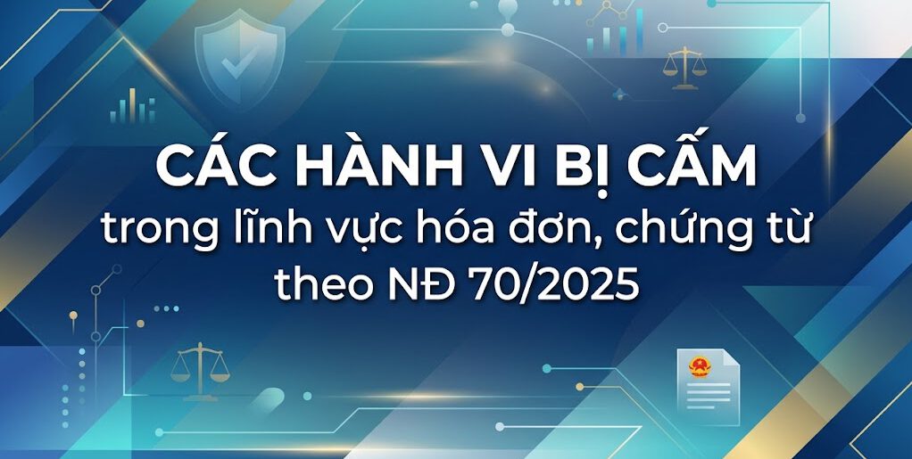 Các hành vi bị cấm trong lĩnh vực hóa đơn, chứng từ theo NĐ 70/2025