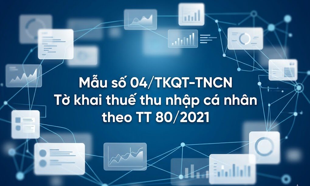 Mẫu số 04/TKQT-TNCN Tờ khai thuế thu nhập cá nhân theo TT 80/2021