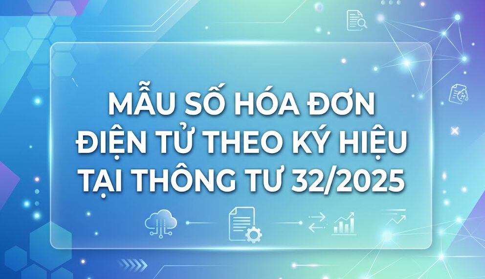 Mẫu số hóa đơn điện tử theo ký hiệu tại Thông tư 32/2025