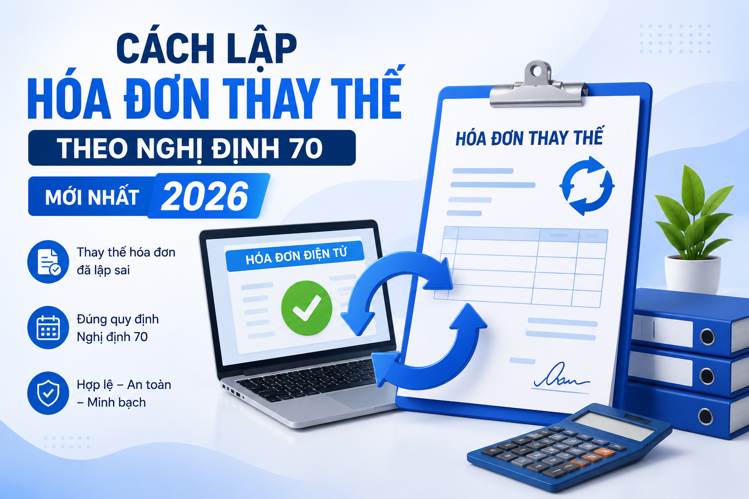 Cách lập hóa đơn thay thế theo nghị định 70 mới nhất năm 2026