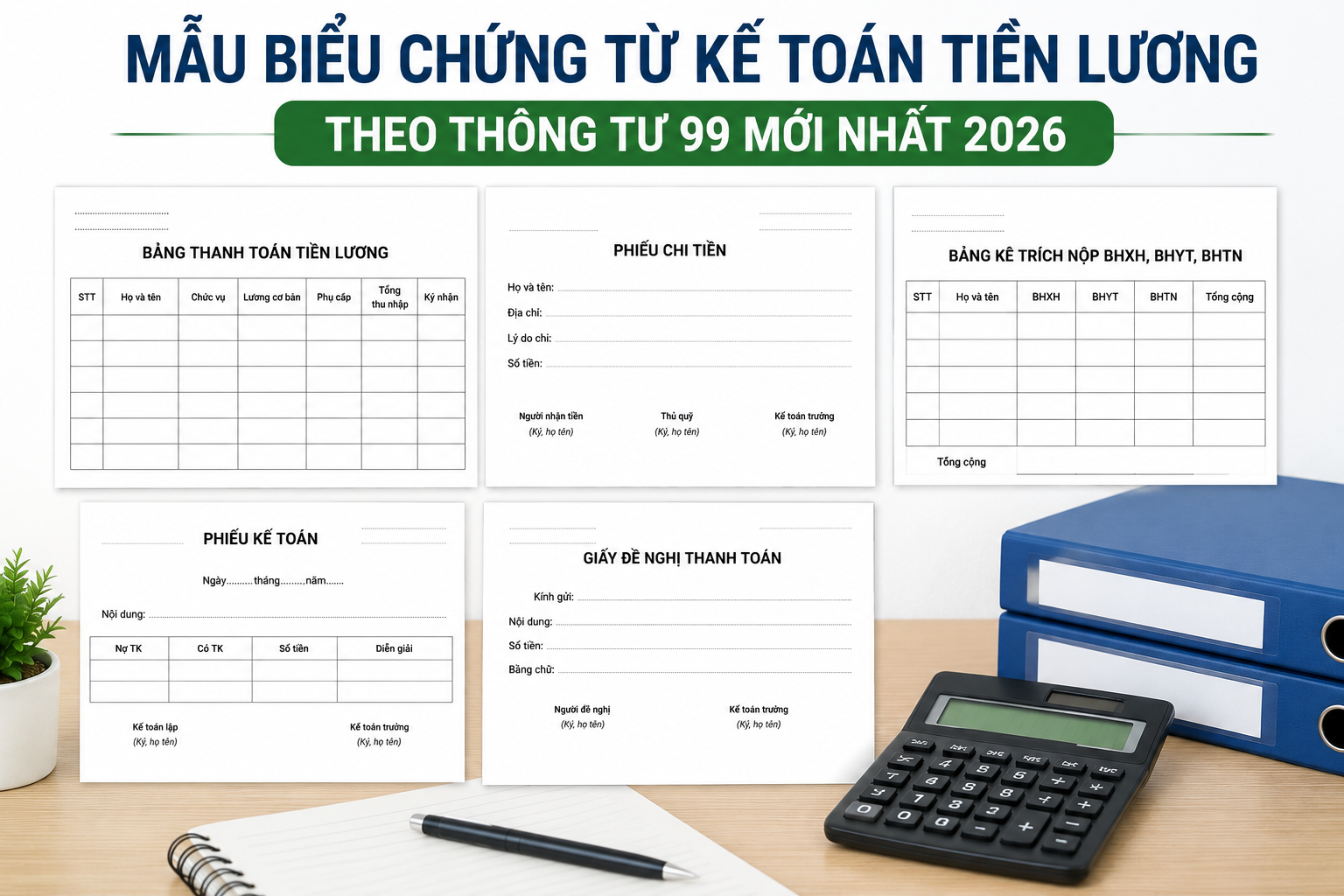 Mẫu biểu chứng từ kế toán tiền lương theo Thông tư 99 mới nhất 2026